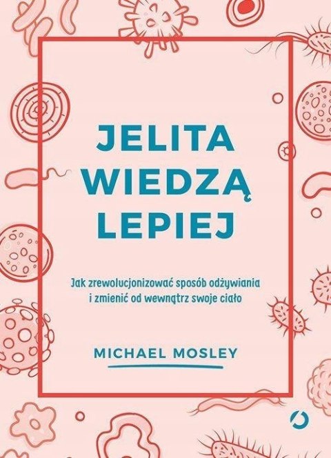 JELITA WIEDZĄ LEPIEJ Michael Mosley