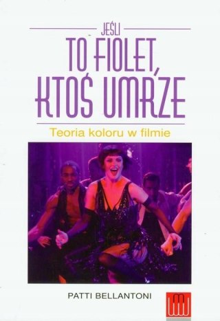 JEŚLI TO FIOLET, KTOŚ UMRZE. TEORIA KOLORU W FILMIE Patti Bellantoni