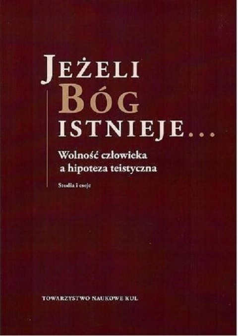 JEŻELI BÓG ISTNIEJE. STUDIA I ESEJE