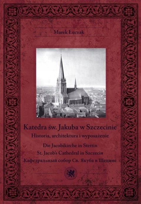 KATEDRA ŚWIĘTEGO JAKUBA W SZCZECINIE Marek Łuczak