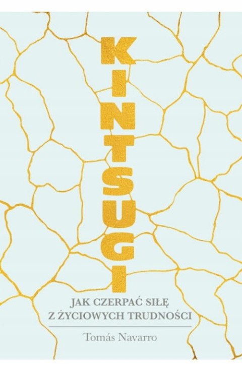 KINTSUGI. JAK CZERPAĆ SIŁĘ Tomas Navarro