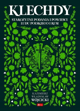 KLECHDY, STAROŻYTNE PODANIA I POWIEŚCI Kazimierz Władysław Wójcicki (OPIS)