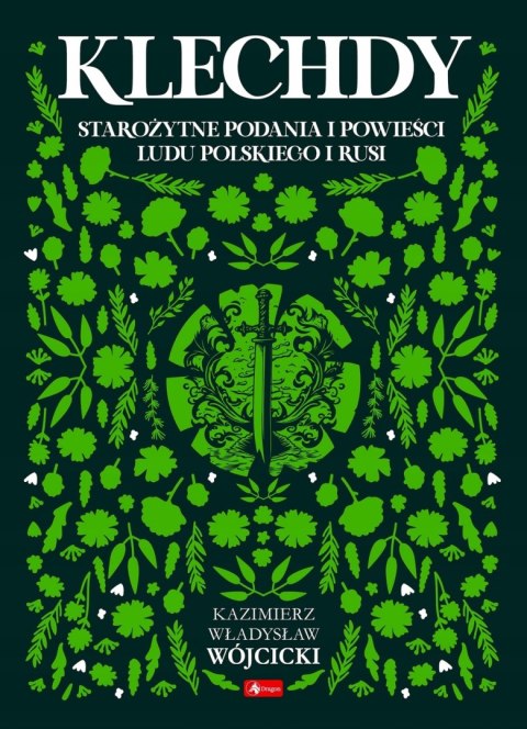 KLECHDY, STAROŻYTNE PODANIA I POWIEŚCI Kazimierz Władysław Wójcicki (OPIS)