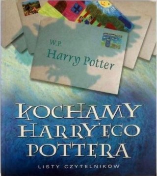 KOCHAMY HARREGO POTTERA listy czytelników W.P Harry Potter