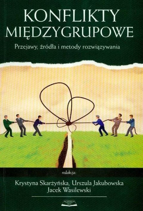 KONFLIKTY MIĘDZYGRUPOWE. PRZEJAWY, ŹRÓDŁA I METODY ROZWIĄZYWANIA