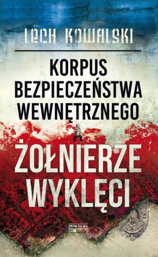 KORPUS BEZPIECZEŃSTWA A ŻOŁNIERZE WYKLĘCI