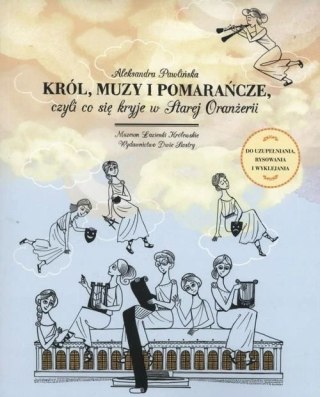 KRÓL, MUZY I POMARAŃCZE Aleksandra Pawlińska