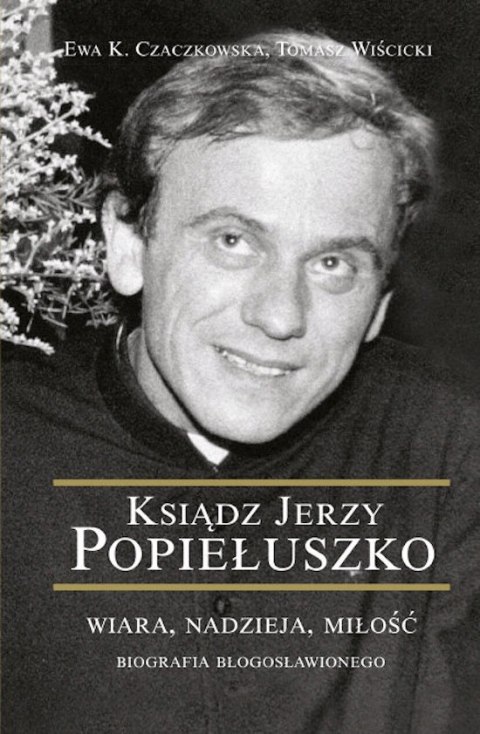 KSIĄDZ JERZY POPIEŁUSZKO Czaczkowska, Wiścicki