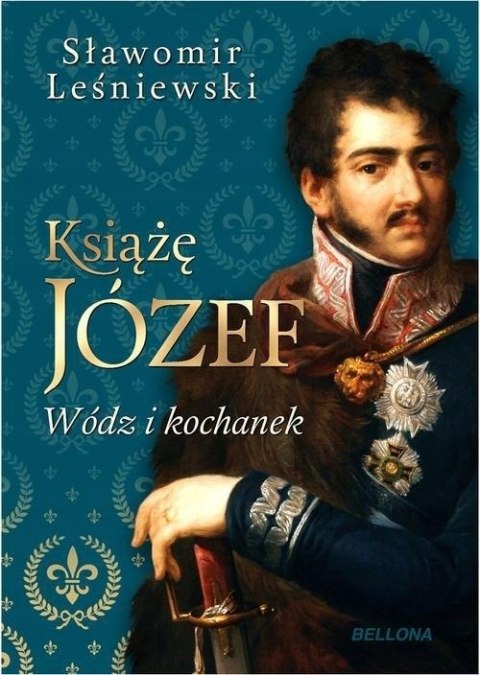 KSIĄŻĘ JÓZEF. WÓDZ I KOCHANEK Sławomir Leśniewski