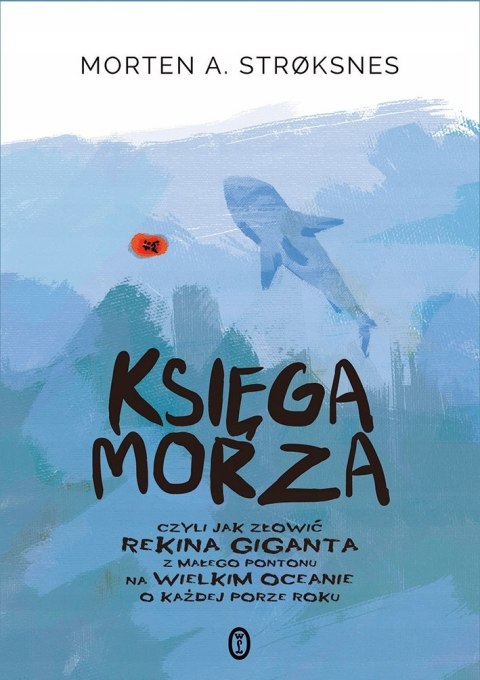 KSIĘGA MORZA CZYLI JAK ZŁOWIĆ REKINA Stroksnes
