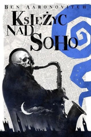 KSIĘŻYC NAD SOHO. CYKL PETER GRANT. TOM 2 Ben Aaronovitch