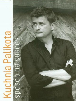 KUCHNIA PALIKOTA. SPOSÓB NA SUKCES Janusz Palikot
