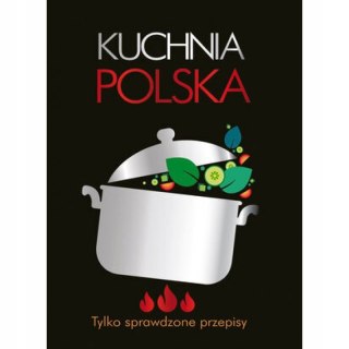 KUCHNIA POLSKA. TYLKO SPRAWDZONE PRZEPISY