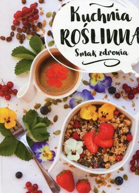 KUCHNIA ROŚLINNA. SMAK ZDROWIA