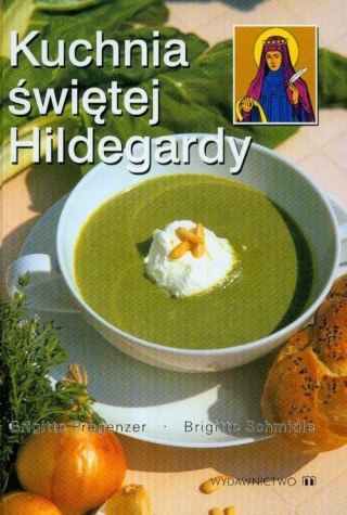 KUCHNIA SWIETEJ HILDEGARDY Brigitte Pregenzer, Brigitte Schmidle
