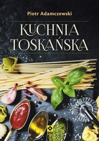 KUCHNIA TOSKAŃSKA Piotr Adamczewski