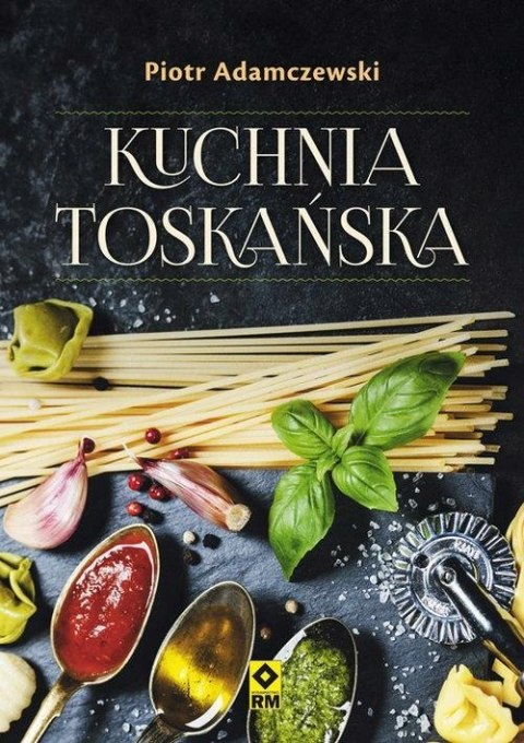 KUCHNIA TOSKAŃSKA Piotr Adamczewski