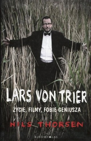 LARS VON TRIER. ŻYCIE, FILMY, FOBIE GENIUSZA Nils Thorsen