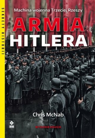 MACHINA WOJENNA TRZECIEJ RZESZY. ARMIA HITLERA Chris McNab
