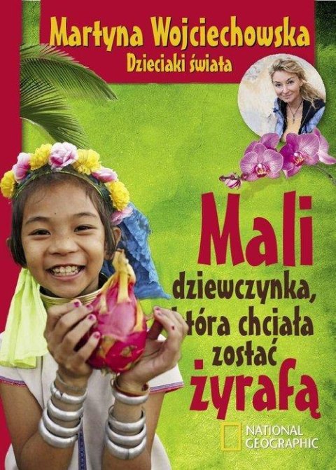 MALI. DZIEWCZYNKA KTÓRA CHCIAŁA ZOSTAĆ ŻYRAFĄ Martyna Wojciechowska