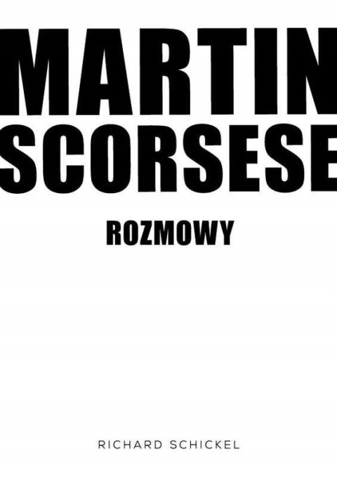 MARTIN SCORSESE. ROZMOWY Richard Schickel