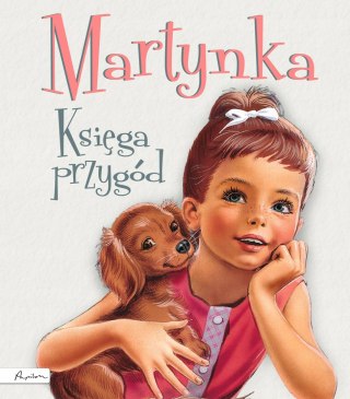 MARTYNKA. KSIĘGA PRZYGÓD Gilbert Delahaye (OPIS)