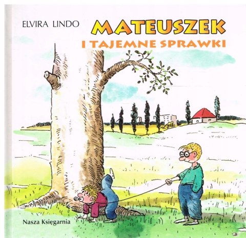 MATEUSZEK I TAJEMNE SPRAWKI Elvira Lindo