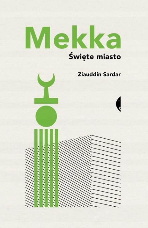 MEKKA. ŚWIĘTE MIASTO Ziauddin Sardar