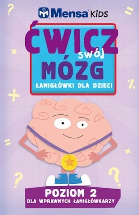 MENSA KIDS. ĆWICZ SWÓJ MÓZG. POZIOM 2