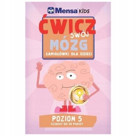 MENSA KIDS Ćwicz swój mózg. Łamigłówki dla dzieci. POZIOM 5
