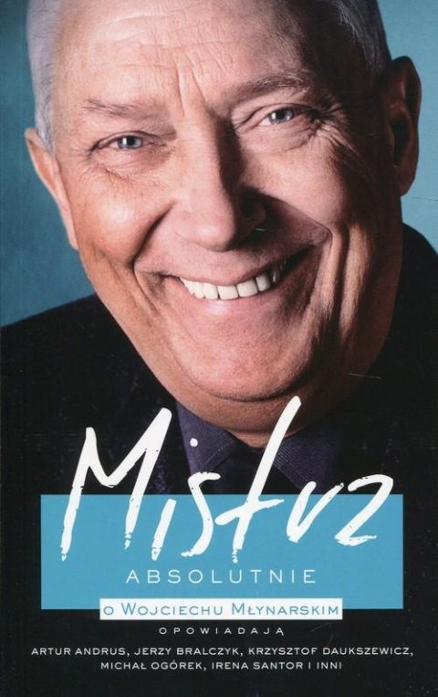 MISTRZ. ABSOLUTNIE O WOJCIECHU MŁYNARSKIM