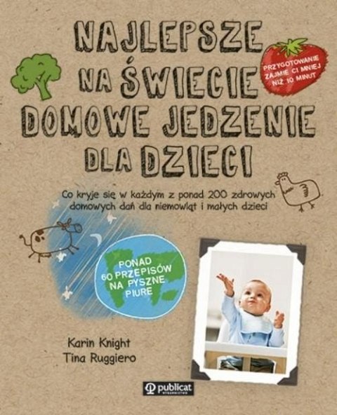 NAJLEPSZE NA ŚWIECIE DOMOWE JEDZENIE DLA DZIECI Karin Knight, Tina Ruggiero