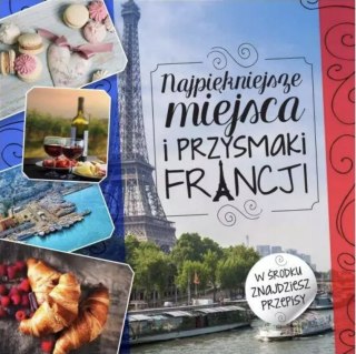 NAJPIĘKNIEJSZE MIEJSCA I PRZYSMAKI FRANCJI Beata Horosiewicz