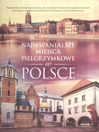 NAJWSPANIALSZE MIEJSCA PIELGRZYMKOWE W POLSCE (OPIS)