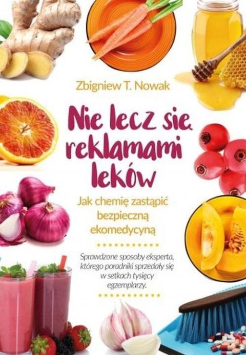 NIE LECZ SIĘ REKLAMAMI LEKÓW Zbigniew T. Nowak