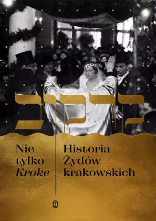 NIE TYLKO KROKE. HISTORIA ŻYDÓW KRAKOWSKICH Edyta Gawron