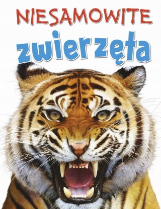 NIESAMOWITE ZWIERZĘTA Steve Parker Rupert Matthews