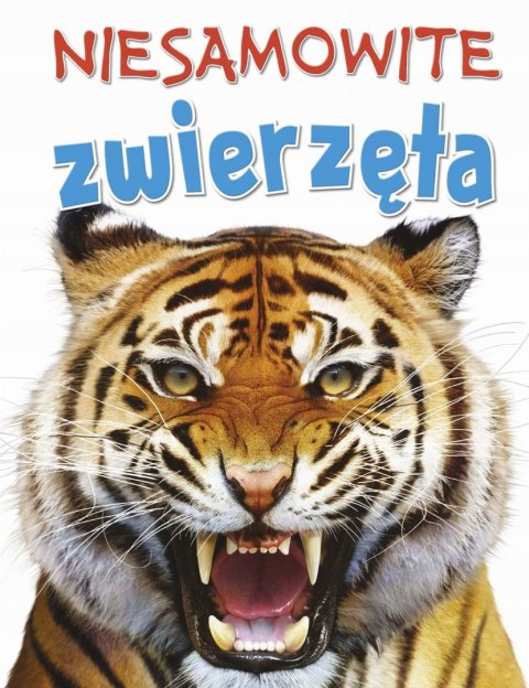 NIESAMOWITE ZWIERZĘTA Steve Parker Rupert Matthews