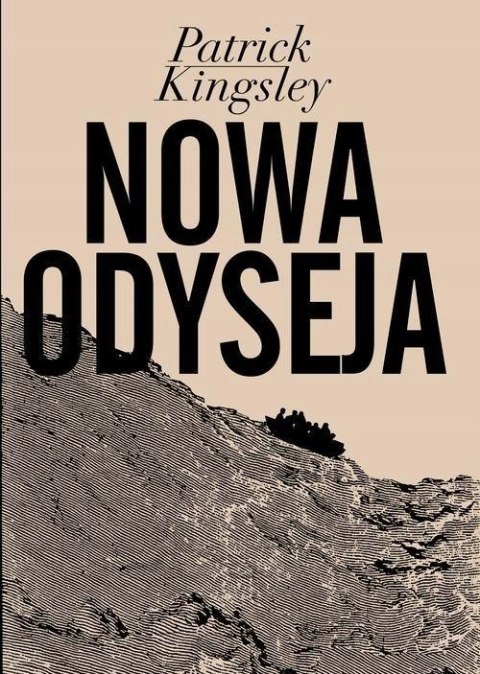 NOWA ODYSEJA. OPOWIEŚĆ O KRYZYSIE UCHODŹCZYM W EUROPIE Patrick Kingsley