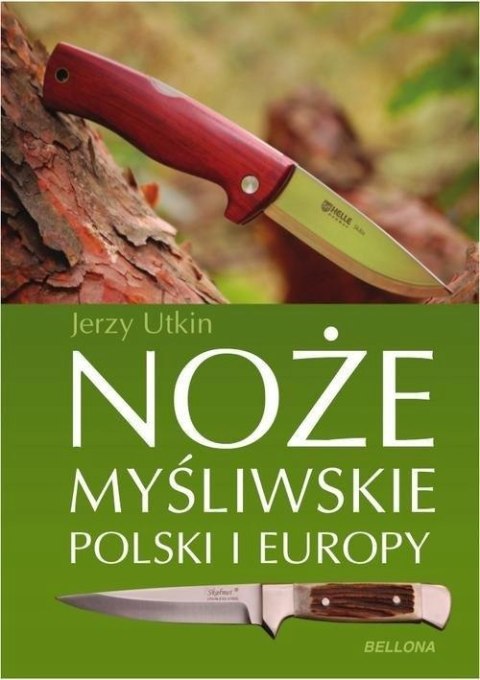 NOŻE MYŚLIWSKIE POLSKI I EUROPY Jerzy Utkin