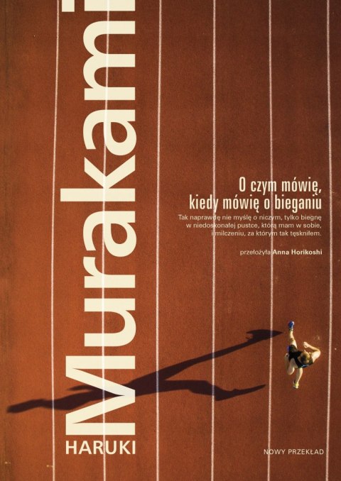 O CZYM MÓWIĘ, KIEDY MÓWIĘ O BIEGANIU Haruki Murakami
