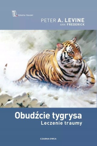 OBUDŹCIE TYGRYSA. LECZENIE TRAUMY Ann Fredrick, Peter Levine