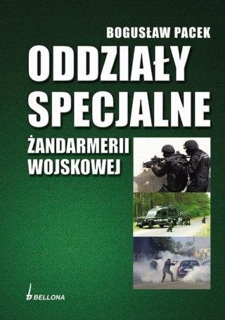 ODDZIAŁY SPECJALNE ŻANDARMERII WOJSKOWEJ Bogusław Pacek