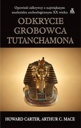 ODKRYCIE GROBOWCA TUTANCHAMONA Arthur C. Mace, Howard Carter