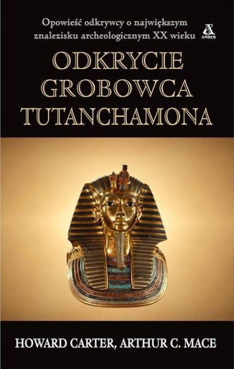 ODKRYCIE GROBOWCA TUTANCHAMONA Arthur C. Mace, Howard Carter