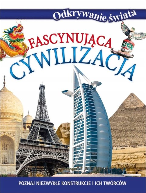 ODKRYWANIE ŚWIATA. FASCYNUJĄCA CYWILIZACJA
