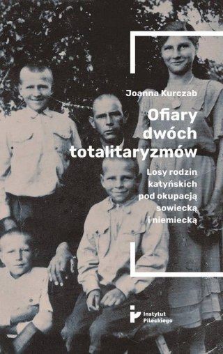 OFIARY DWÓCH TOTALITARYZMÓW Joanna Kurczab