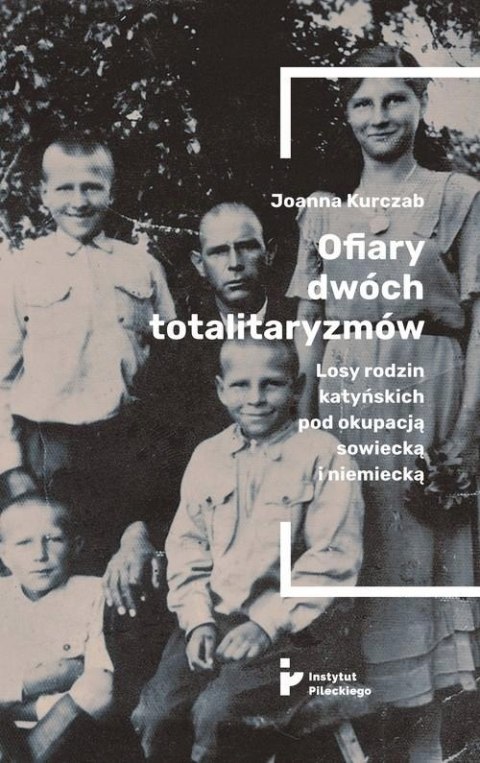 OFIARY DWÓCH TOTALITARYZMÓW Joanna Kurczab