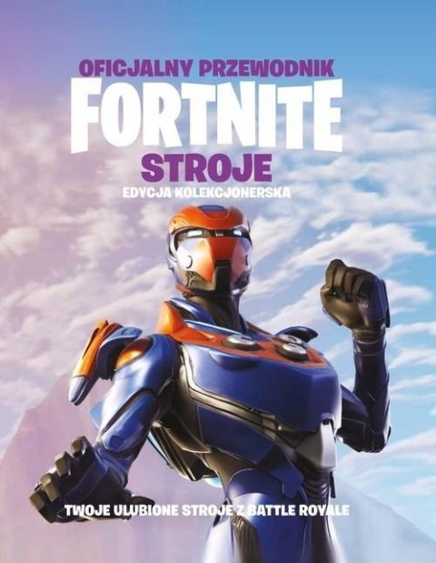 OFICJALNY PRZEWODNIK FORTNITE. STROJE