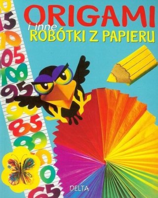 ORIGAMI I INNE ROBÓTKI Z PAPIERU Jacqueline Offenbach